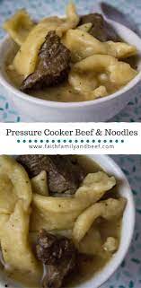 Pressure Cooker Beef And Noodles Faith Family Beef Recipe Beef And Noodles Pressure Cooker Recipes Beef