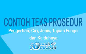 5.bagaimana karakteristik umum dari teks produser? Contoh Teks Prosedur Pengertian Jenis Tujuan Struktur Dan Kaidah