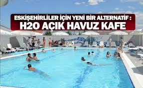 Eskisehirliler Icin Yeni Bir Alternatif H2o Acik Havuz Kafe