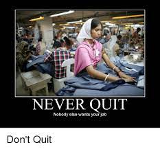 Dont Quit Your Job Meme Funny Coworker Memes Funny Memes About Work Quit Job Funny