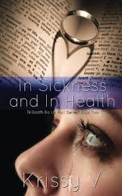 And in sickness and in health. In Sickness And In Health Til Death Do Us Part 2 By Krissy V