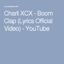Charli Xcx Boom Clap From The Fault In Our Stars Charli Xcx Boom Clap Lyrics Official Video Boom Clap Lyrics Boom Clap Charli Xcx