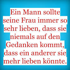 Ein Mann Sollte Seine Frau Immer So Sehr Lieben Dass Sie Niemals Auf Spruche Schone Spruche Zitate Liebe Spruch