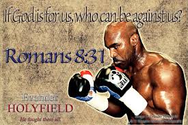 If god is for us, a whole lot of things can be against us. Evander Holyfield Sur Twitter Romans 8 31 If God Is For Us Who Can Be Against Us Bible Quotes Http T Co U3hkbxowsv