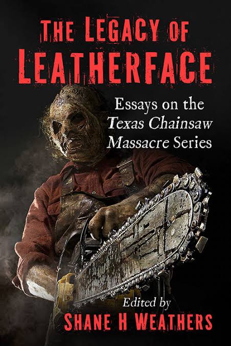 The Legacy of Leatherface - McFarland