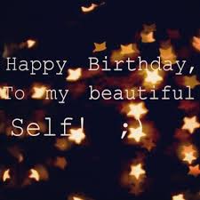 It is time to start spending the remainder of my days in hiding! Cute Birthday Quotes For Yourself Happy Birthday To Me Quotes Cute Birthday Quotes Birthday Quotes