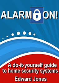 Short report about some do it yourself options for home security. Amazon Com Alarm On Save Money With D I Y Home Security Systems Ebook Jones Edward Kindle Store