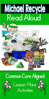 Earth Day Read Aloud Activities For Michael Recycle With Lesson Plans Read Aloud Recycling Lessons Read Aloud Activities