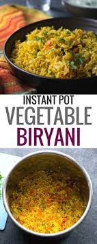 Instant Pot Vegetable Biryani Recipe Vegetarian Rice Dishes Biryani Indian Food Recipes Vegetarian