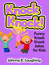 Today, of course, knock knock jokes are more popular than ever despite, or maybe because of, the awful puns they usually and as we love dreadful puns here at laffgaff, naturally we love really funny knock knock jokes. Knock Knock Funny Knock Knock Jokes For Kids Ebook By Johnny B Laughing Rakuten Kobo
