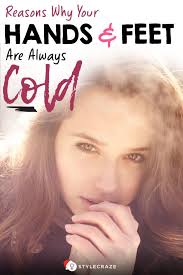 Are Your Hands And Feet Always Cold Find Out The Reason And What To Do To Remain Healthy Always Cold Hands Always Cold Cold Feet
