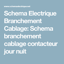 Schema Branchement Cablage Contacteur Jour Nuit