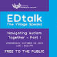 EDtalk: The Village Speaks | Navigating Autism event image