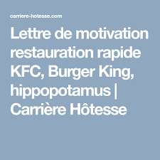 Lettre De Motivation Restauration Rapide Kfc Burger King Hippopotamus Carriere H Lettre De Motivation Restauration Restauration Rapide Lettre De Motivation