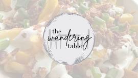 Pop-Up Eats: The Wandering Table — Anchored Roots...