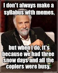 I Don T Always Make A Syllabus With Memes But When I Do It S Because We Had T Memes Funny Memes Welding Memes