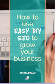 How To Use Easy Diy Seo To Grow Your Business Business Growing Your Business Blog Tips