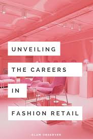 Unveiling The Careers In Fashion Retail Career Career Fashion Business Fashion