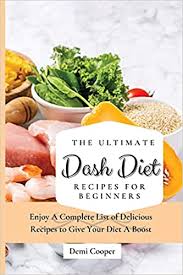 2 1/2 cups mixed raw leafy greens and vegetables (peppers, carrots, etc.), 2 1/2 vegetables (50 calories) 3/4 oz. Buy The Ultimate Dash Diet Recipes For Beginners Enjoy A Complete List Of Delicious Recipes To Give Your Diet A Boost Book Online At Low Prices In India The Ultimate Dash