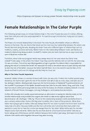 It was later adapted into a film and musical of the same name. Female Relationships In The Color Purple Essay Example