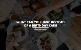 Need more birthday treat ideas? What Can You Have Instead Of A Birthday Cake 23 Birthday Cake Alternatives What To Get My