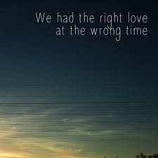 We Have The Right Love At The Wrong Time Lyrics Lyricswalls