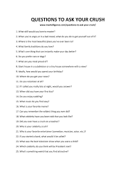 You wouldn't want to be with someone who doesn't know where life is heading nor has a motive in life. 71 Best Questions To Ask Your Crush Get To Know Her Better