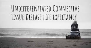What Is The Life Expectancy Of Someone With Undifferentiated Connective Tissue Disease