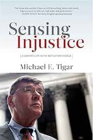Sensing Injustice: A Lawyer's Life in the Battle for Change: Tigar, Michael  E.: 9781583679203: Amazon.com: Books