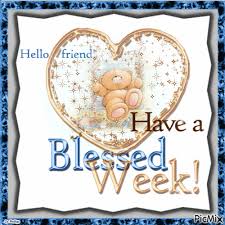 Wishing you a joyful, healthy, and loving week filled with god's blessings! Have A Blessed Week Picmix