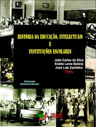 História da Educação, Intelectuais e Instituições Escolares by Carlos  Lucena - Issuu
