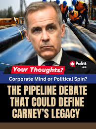 Your Thoughts? The Pacific Pipeline debate is exposing a deep divide in  Canada: Should the decision be driven by economic logic, or political  sensitivities? Mark Carney brings the mindset of a global
