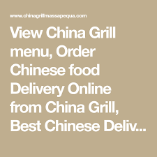 View China Grill Menu Order Chinese Food Delivery Online From China Grill Best Chinese Delivery In Mas Chinese Food Delivery Order Chinese Food Food Delivery