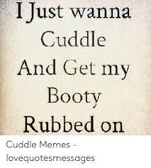 25 Best Memes About I Want To Cuddle Meme I Want To Cuddle Memes