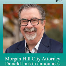 After nine years with Morgan Hill, City Attorney Donald Larkin has stepped  down and will join a private law firm. City leaders praised his service in  an announcement of his retirement. Read