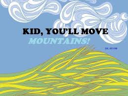 He gives kids the encouragement that they can do and be anything they want in life, but the motivational . Dr Seuss Quotes 35 Fun Lines For People Of All Walks Of Life To Enjoy The Mindful Word