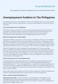 Then, the title of the thesis must represent exactly what the research and resulting paper is going to be on. Unemployment Problem In The Philippines Essay Example