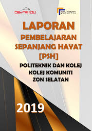 Pada 5 julai 2000, jemaah menteri telah mempertimbangkan memorandum no. Ebook Laporan Pembelajaran Sepanjang Hayat Psh Politeknik Dan Kolej Komuniti Zon Selatan 2019 Membalik Buku Halaman 1 34 Pubhtml5