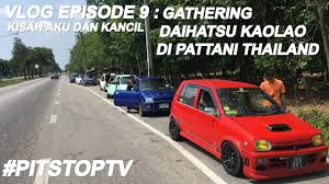 Check spelling or type a new query. Vlog Episode 9 Kisah Aku Dan Kancil Pitstoptv Daihatsu Mira Gathering Daihatsu Kaolao Di Pattani