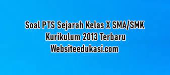 Contoh soal essay bahasa indonesia kelas x semester 1 soal pas bahasa indonesia kelas 10 k13 tahun 20202021 mldr. Soal Pts Sejarah Kelas 10 Kurikulum 2013 Tahun 2020 2021 Websiteedukasi Com