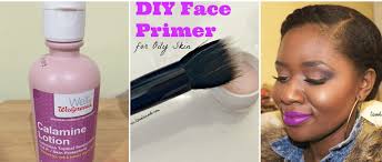 Diy Face Primer For Oily Skin Calamine Lotion This primer turns your face into a virtual magnet for makeup.