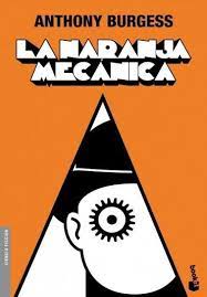 Descargar Libro La Naranja Mecanica Anthony Burgess En Pdf Epub Mobi O Leer Online Le Libro La Naranja Mecanica Libro La Naranja Mecanica Ciencia Ficcion