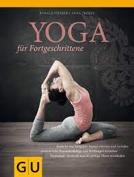 Yoga asanas help in bringing the mind, body, and soul into a meditative state which in turn offer overall harmony and contentment to a person. Yoga Fur Fortgeschrittene Amazon De Trokes Anna Steiner Ronald Bucher
