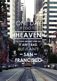 This This And A Million Times This San Francisco Quotes Words Francisco