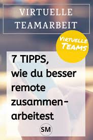 Mit Diesen 7 Tipps Kannst Du Virtuelle Zusammenarbeit Erfolgreich Gestalten Remote Arbeit Und Homeoffice Si Teamarbeit Unternehmensstruktur Unternehmensfuhrung