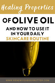 Healing Properties Of Olive Oil And How To Use It In Your Daily Skincare Routine Daily Skin Care Routine Organic Facial Skin Care Routine