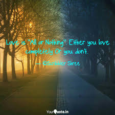 Better to put your heart on the line, risk everything, and walk away with nothing than play it safe. Love Is All Or Nothing Quotes Writings By Shree Radhey Mundhra Yourquote