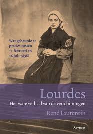 Lourdes Het Ware Verhaal Van De Verschijningen Rene Laurentin Www Adveniat Nl