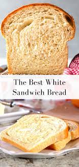 The Best White Sandwich Bread Tasty Bread Recipe Cake Baking Recipes Dessert Recipes Easy