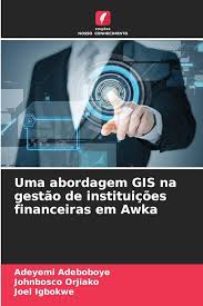 Buy Uma abordagem GIS na gestão de instituições financeiras em Awka Book  Online at Low Prices in India